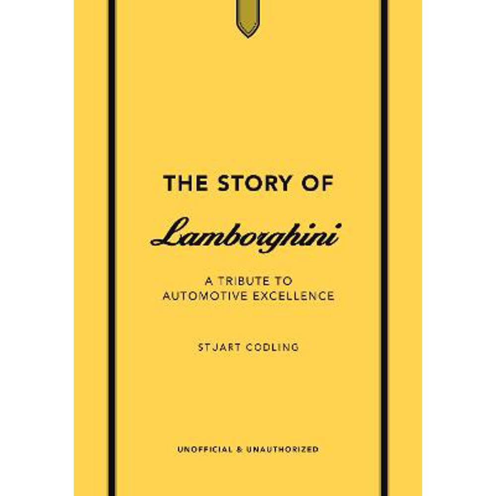 The Story of Lamborghini: A tribute to automotive excellence (Hardback) - Stuart Codling